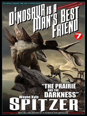 cover image of A Dinosaur Is a Man's Best Friend (A Serialized Novel), Part Seven